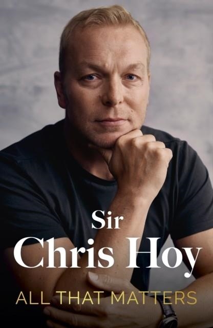 ALL THAT MATTERS | 9781399741859 | SIR CHRIS HOY