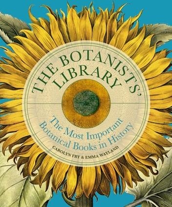 THE BOTANISTS' LIBRARY | 9780711294943 | CAROLYN FRY , EMMA WAYLAND