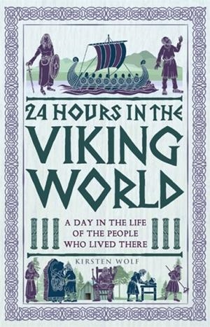 24 HOURS IN THE VIKING WORLD | 9781789295832 | KRISTEN WOLF