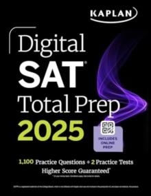 DIGITAL SAT TOTAL PREP 2025 WITH 2 FULL LENGTH PRACTICE TESTS, 1,000+ PRACTICE QUESTIONS, AND END OF CHAPTER QUIZZES | 9781506293011 | KAPLAN TEST PREP 