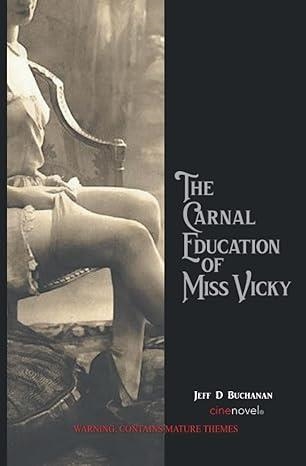 THE CARNAL EDUCATION OF MISS VICKY | 9780996927994 | JEFF D BUCHANAN