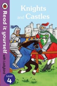 KNIGHTS AND CASTLES - READ IT YOURSELF WITH LADYBIRD: LEVEL 4 (NON-FICTION) | 9780723295143 | LADYBIRD