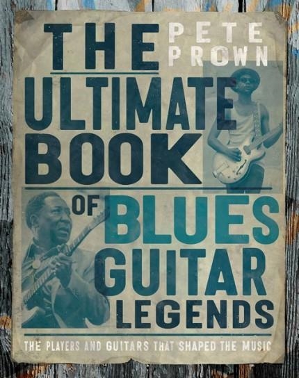 THE ULTIMATE BOOK OF BLUES GUITAR LEGENDS | 9780760387566 | PETE PROWN