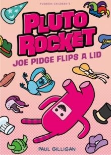 PLUTO ROCKET 02: JOE PIDGE FLIPS A LID | 9781782694595 | PAUL GILLIGAN