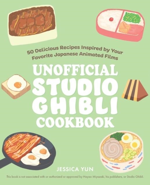 THE UNOFFICIAL STUDIO GHIBLI COOKBOOK  | 9781646043293 | JESSICA YUN 