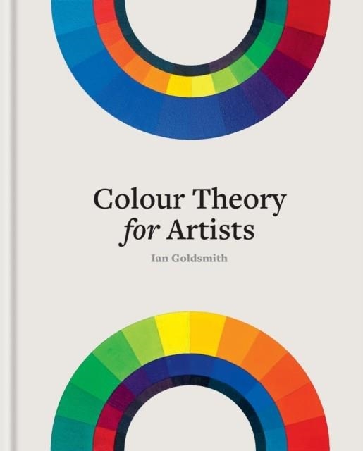 COLOUR THEORY FOR ARTISTS | 9781781579022 | IAN GOLDSMITH