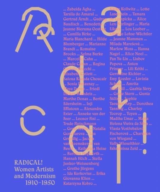 RADICAL! : WOMEN ARTISTS AND MODERNISMS 1910–1950 | 9783753305424 | MONICA JUNEJA , MEIKE LANDER , MARSHA MESKIMMON , MIRJAM WESTEN