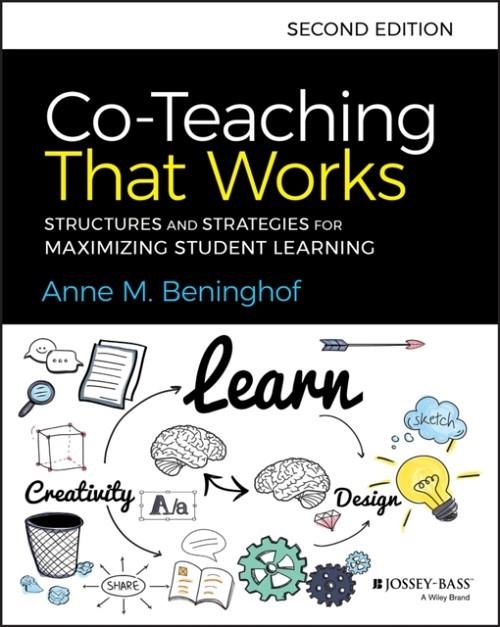 CO-TEACHING THAT WORKS: STRUCTURES AND STRATEGIES FOR MAXIMIZING STUDENT LEARNING | 9781119653325 | BENINGHOF, ANNE M