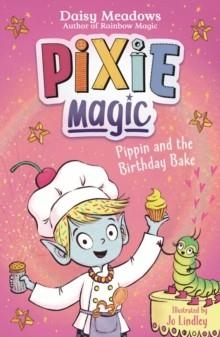 PIXIE MAGIC 03: PIPPIN AND THE BIRTHDAY BAKE  | 9781408367544 | DAISY MEADOWS