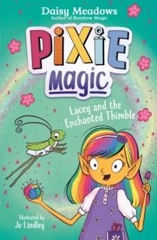 PIXIE MAGIC 04: LACEY AND THE ENCHANTED THIMBLE | 9781408367568 | DAISY MEADOWS