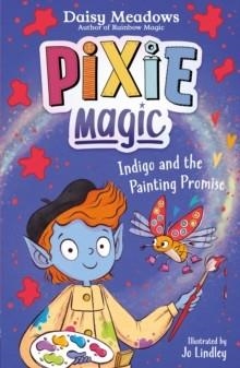 PIXIE MAGIC 05: INDIGO AND THE PAINTING PROMISE | 9781408367582 | DAISY MEADOWS