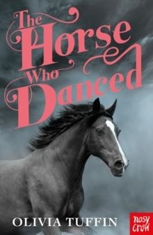 THE HORSE WHO DANCED | 9781839946448 | OLIVIA TUFFIN