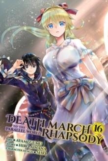 DEATH MARCH TO THE PARALLEL WORLD RHAPSODY, VOL. 16 | 9798855401752 | HIRO AINANA 