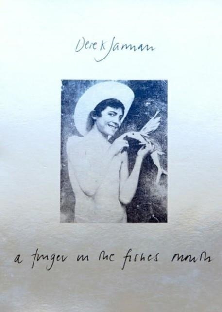 A FINGER IN THE FISHES MOUTH | 9781913513634 | DEREK JARMAN