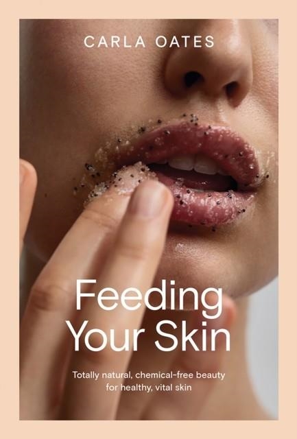 FEEDING YOUR SKIN | 9781761450624 | CARLA OATES