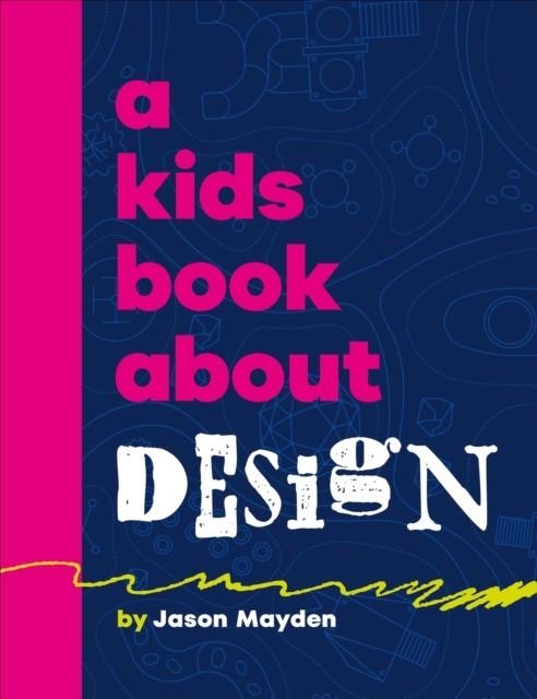 A KIDS BOOK ABOUT DESIGN | 9780241743003 | JASON MAYDEN