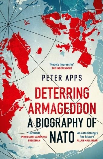 DETERRING ARMAGEDDON: A BIOGRAPHY OF NATO | 9781035405794 | PETER APPS