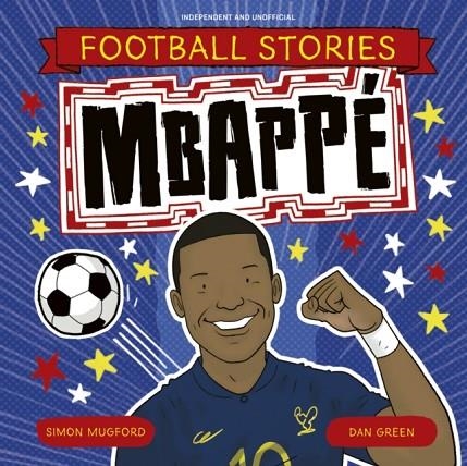 FOOTBALL STORIES 4: MBAPPE | 9781804538036 | SIMON MUGFORD