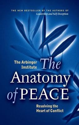 ANATOMY OF PEACE | 9781576755846 | ARBINGER INSTITUTE