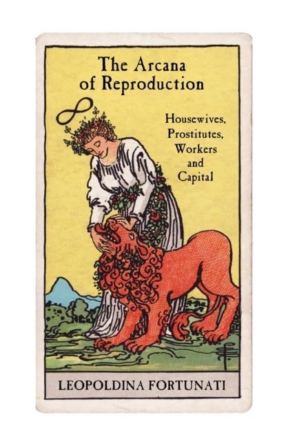 THE ARCANA REPRODUCTION | 9781839767401 | LEOPOLDINA FORTUNATI