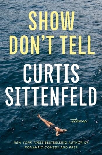 SHOW DON'T TELL | 9780593978511 | CURTIS SITTENFELD