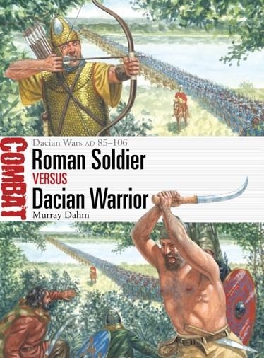 ROMAN SOLDIER VS DACIAN WARRIOR | 9781472864239 | MURRAY DAHM