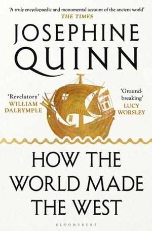 HOW THE WORLD MADE THE WEST | 9781526605221 | JOSEPHINE QUINN