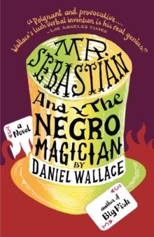 MR. SEBASTIAN AND THE NEGRO MAGICIAN | 9780307279118 | DANIEL WALLACE