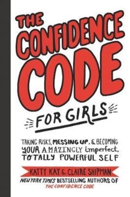 THE CONFIDENCE CODE FOR GIRLS  | 9780062796981 | KATTY KAY 