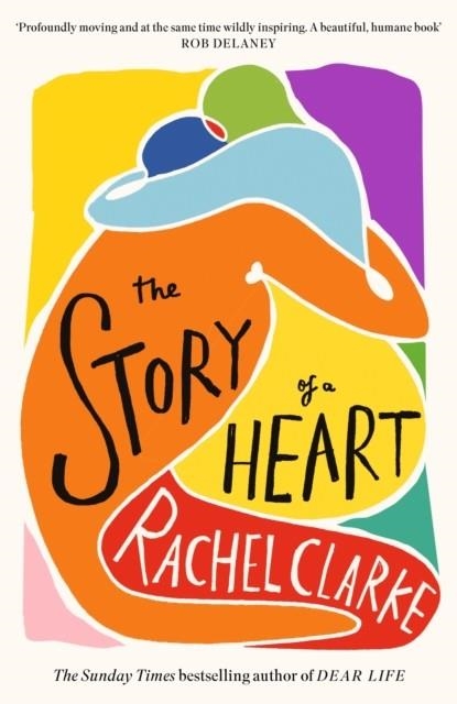 THE STORY OF A HEART | 9780349145600 | RACHEL CLARKE