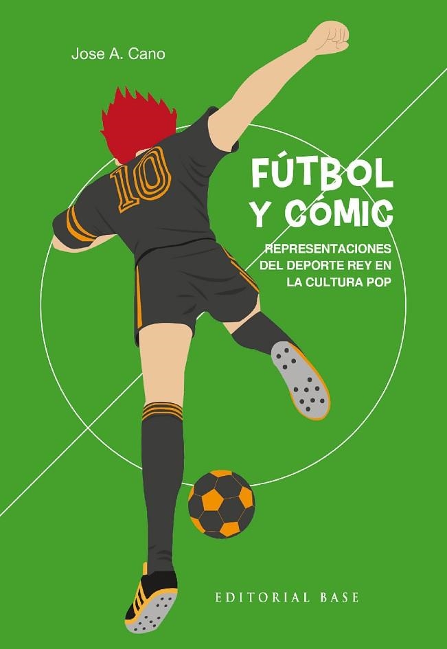 FÚTBOL Y CÓMIC. REPRESENTACIONES DEL DEPORTE REY EN LA CULTURA POP | 9788418715556 | CANO DEL RÍO, JOSE A.