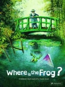 WHERE IS THE FROG? : A CHILDREN'S BOOK INSPIRED BY CLAUDE MONET | 9783791371399 | GERALDINE ELSCHNER