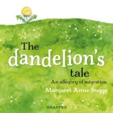 THE DANDELION'S TALE | 9781802587050 | MARGARET ANNE SUGGS 