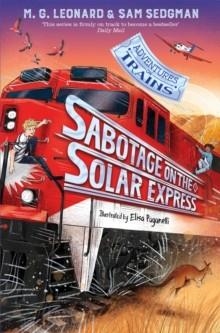 SABOTAGE ON THE SOLAR EXPRESS | 9781529072655 | M G LEONARD