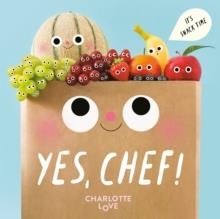 YES, CHEF! : IT'S SNACK TIME | 9780593886991 | CHARLOTTE LOVE