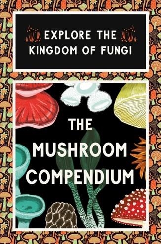 THE MUSHROOM COMPENDIUM | 9781399620864 | ALICE PATTULLO