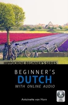 BEGINNER'S DUTCH WITH ONLINE AUDIO | 9780781813990 | ANTOINETTE VAN HORN