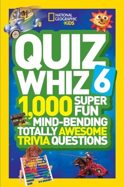 QUIZ WHIZ 6 : 1,000 SUPER FUN MIND-BENDING TOTALLY AWESOME TRIVIA QUESTIONSD | 9781426320842 | NATIONAL GEOGRAPHIC KIDS 