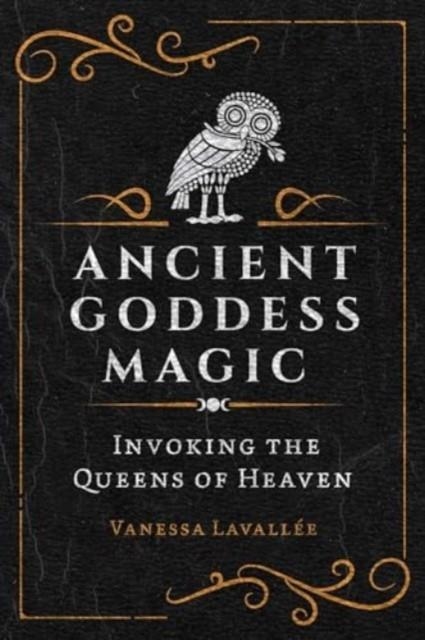 ANCIENT GODDESS MAGIC | 9781644116456 | VANESSA LAVALLEE