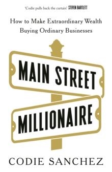 MAIN STREET MILLIONAIRE  | 9781529146721 | CODIE SANCHEZ