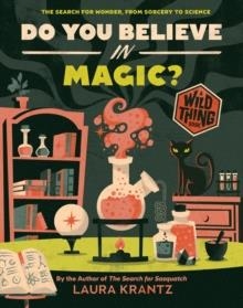 DO YOU BELIEVE IN MAGIC? (A WILD THING BOOK) | 9781419758225 | LAURA KRANTZ