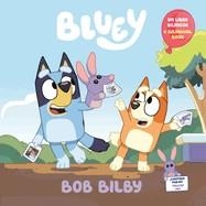 BOB BILBY: A BILINGUAL BLUEY BOOK / UN LIBRO BILINGÜE DE BLUEY (BLUEY) | 9780593886748 | BLUEY