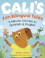 CALI'S FUN BILINGUAL TALES: 5-MINUTE STORIES IN SPANISH AND ENGLISH | 9780593690093 | JORJA COLLEY