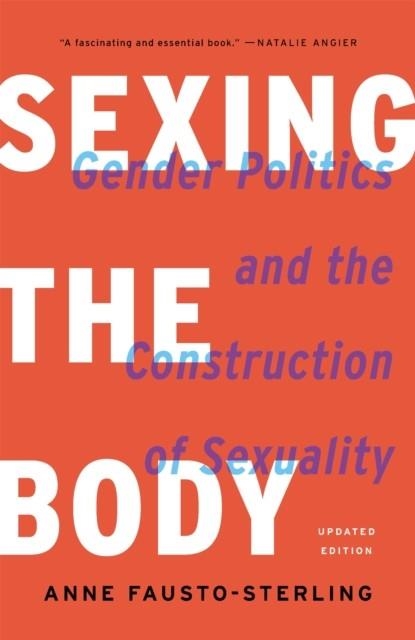 SEXING THE BODY (REVISED) | 9781541672895 | ANNE FAUSTO-STERLING