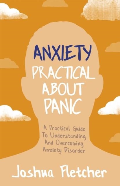 ANXIETY: PRACTICAL ABOUT PANIC | 9781529358575 | JOSHUA FLETCHER