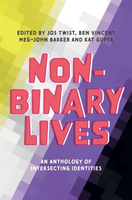 NON-BINARY LIVES | 9781787753396 | JOS TWIST, MEG-JOHN BARKER, KAT GUPTA, BEN VINCENT