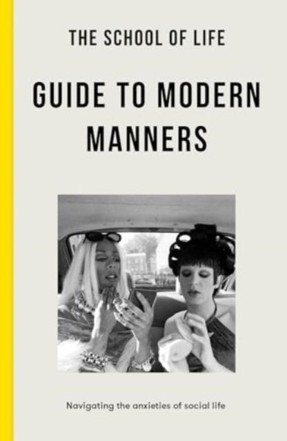 THE SCHOOL OF LIFE GUIDE TO MODERN MANNERS | 9781916753044 | THE SCHOOL OF LIFE