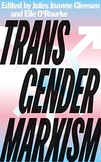 TRANSGENDER MARXISM | 9780745341668 | JULES JOANNE GLEESON, ELLE O'ROURKE (ED.)