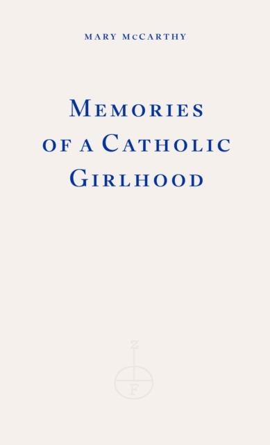 MEMORIES OF A CATHOLIC GIRLHOOD | 9781804271650 | MARY MCCARTHY