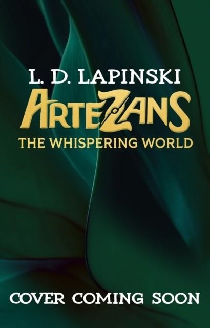 ARTEZANS: THE WHISPERING WORLD | 9781510110137 | L D LAPINSKI